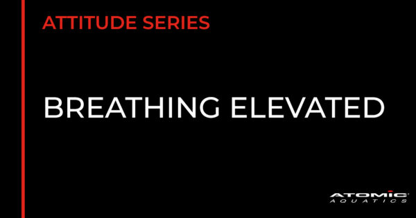 Breathing Elevated - Atomic Aquatics Blog Post Header